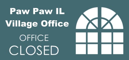 Paw Paw IL Village Office closed week of March 18